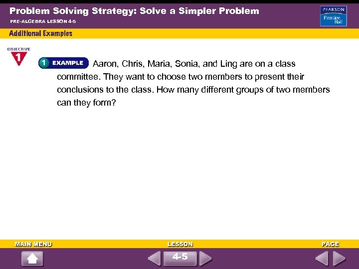 Problem Solving Strategy: Solve a Simpler Problem PRE-ALGEBRA LESSON 4 -5 Aaron, Chris, Maria,