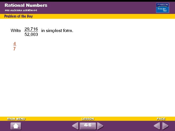 Rational Numbers PRE-ALGEBRA LESSON 4 -6 29, 716 Write in simplest form. 52, 003
