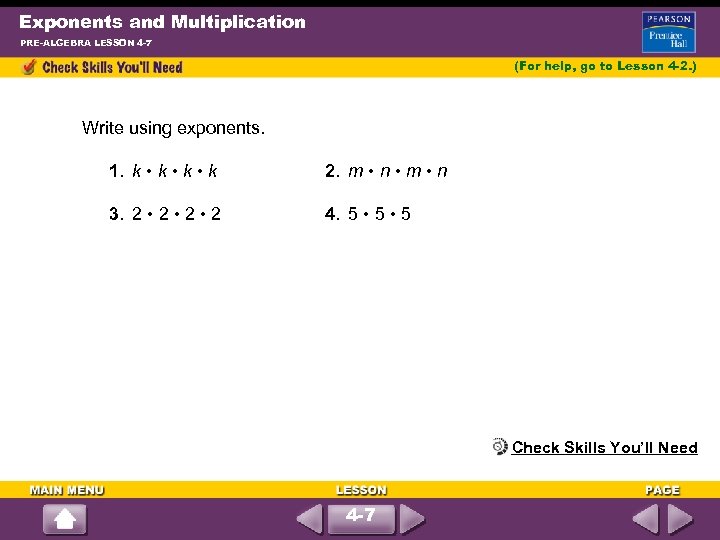 Exponents and Multiplication PRE-ALGEBRA LESSON 4 -7 (For help, go to Lesson 4 -2.