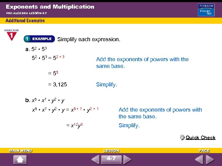Exponents and Multiplication PRE-ALGEBRA LESSON 4 -7 Simplify each expression. a. 52 • 53