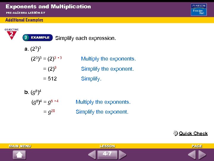 Exponents and Multiplication PRE-ALGEBRA LESSON 4 -7 Simplify each expression. a. (23)3 = (2)3