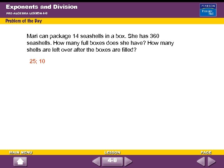 Exponents and Division PRE-ALGEBRA LESSON 4 -8 Mari can package 14 seashells in a