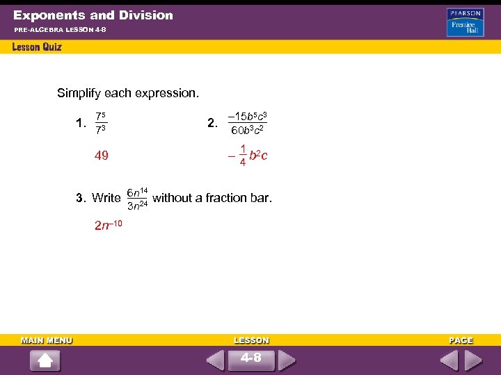 Exponents and Division PRE-ALGEBRA LESSON 4 -8 Simplify each expression. – 15 b 5
