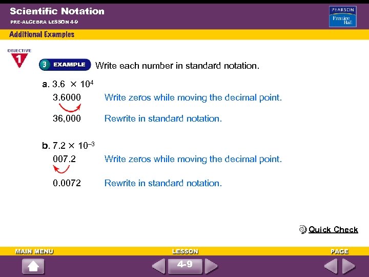 Scientific Notation PRE-ALGEBRA LESSON 4 -9 Write each number in standard notation. a. 3.