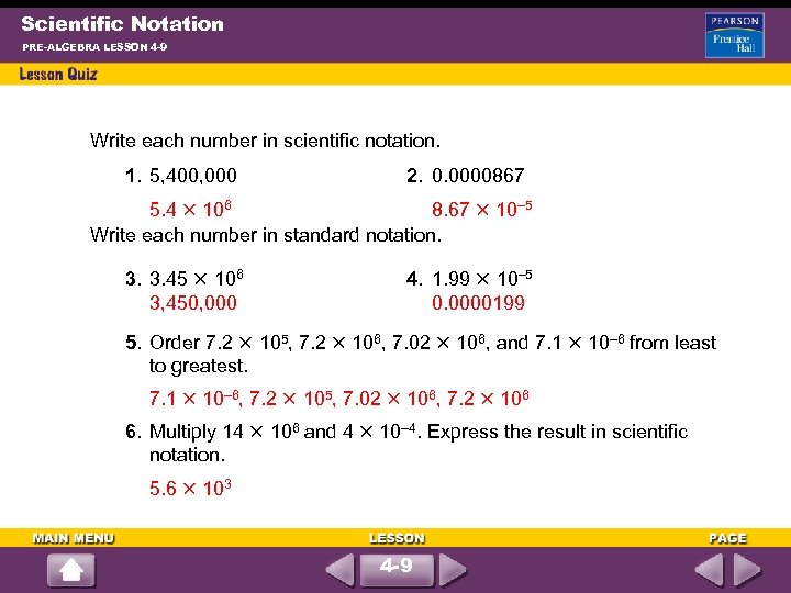 Scientific Notation PRE-ALGEBRA LESSON 4 -9 Write each number in scientific notation. 1. 5,