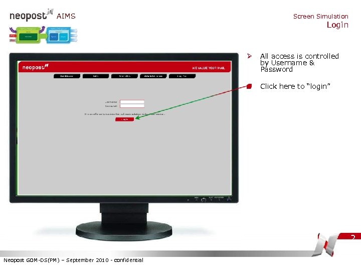 AIMS Screen Simulation Login Ø All access is controlled by Username & Password Click