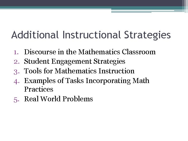Additional Instructional Strategies 1. 2. 3. 4. Discourse in the Mathematics Classroom Student Engagement