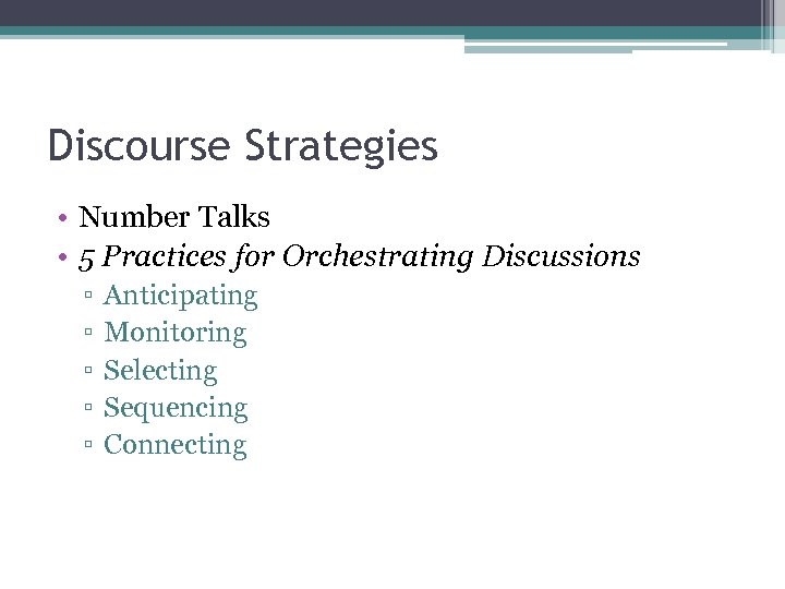 Discourse Strategies • Number Talks • 5 Practices for Orchestrating Discussions ▫ ▫ ▫