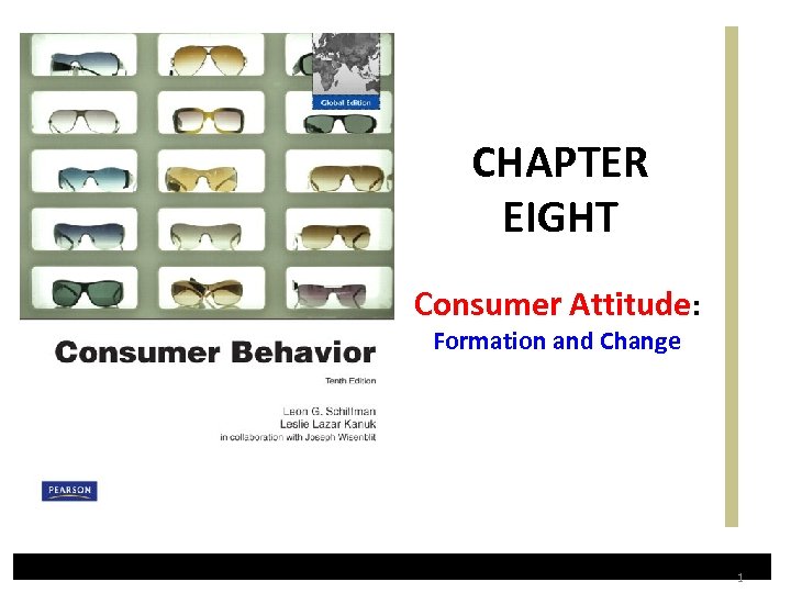 CHAPTER EIGHT Consumer Attitude: Formation and Change 1 