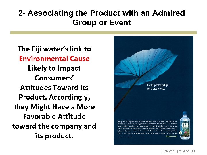 2 - Associating the Product with an Admired Group or Event The Fiji water’s