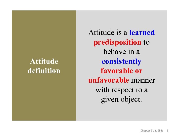 Attitude definition Attitude is a learned predisposition to behave in a consistently favorable or