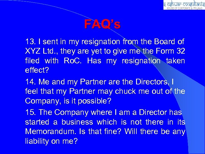 FAQ’s 13. I sent in my resignation from the Board of XYZ Ltd. ,