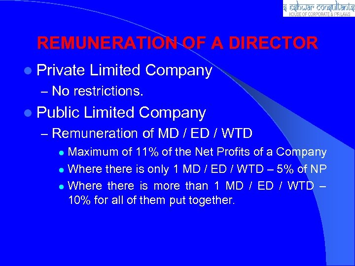 REMUNERATION OF A DIRECTOR l Private Limited Company – No restrictions. l Public Limited