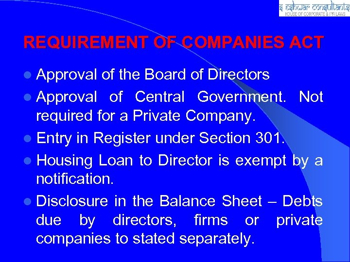 REQUIREMENT OF COMPANIES ACT l Approval of the Board of Directors l Approval of