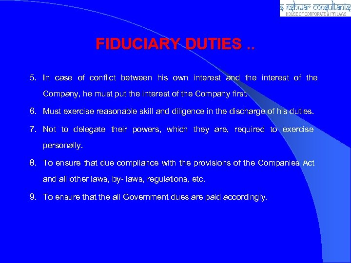 FIDUCIARY DUTIES. . 5. In case of conflict between his own interest and the