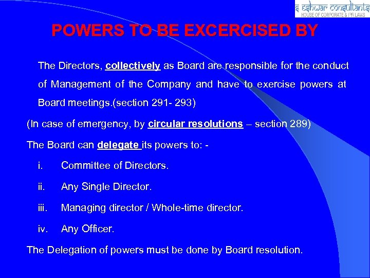 POWERS TO BE EXCERCISED BY The Directors, collectively as Board are responsible for the