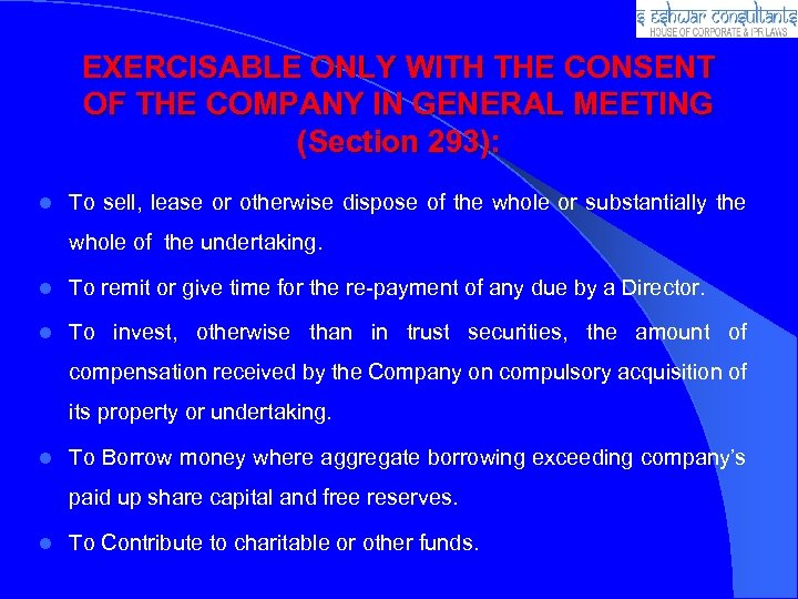 EXERCISABLE ONLY WITH THE CONSENT OF THE COMPANY IN GENERAL MEETING (Section 293): l