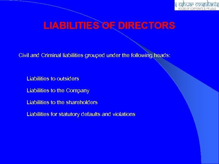 LIABILITIES OF DIRECTORS Civil and Criminal liabilities grouped under the following heads: Liabilities to