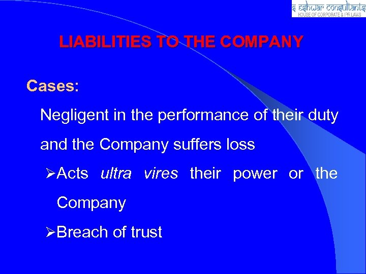 LIABILITIES TO THE COMPANY Cases: Negligent in the performance of their duty and the