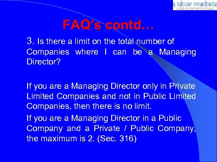 FAQ’s contd… 3. Is there a limit on the total number of Companies where