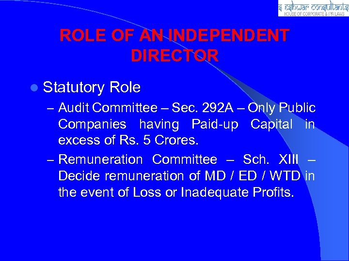 ROLE OF AN INDEPENDENT DIRECTOR l Statutory Role – Audit Committee – Sec. 292