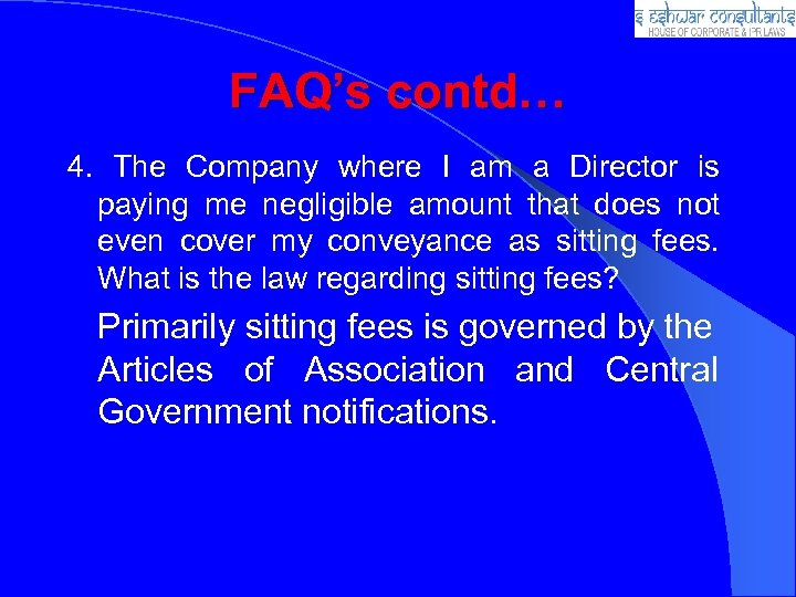 FAQ’s contd… 4. The Company where I am a Director is paying me negligible