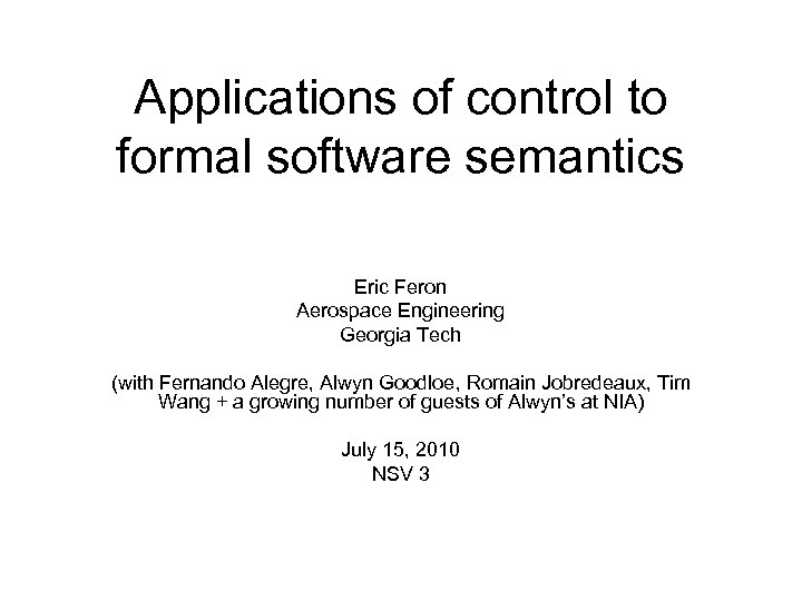 Applications of control to formal software semantics Eric Feron Aerospace Engineering Georgia Tech (with