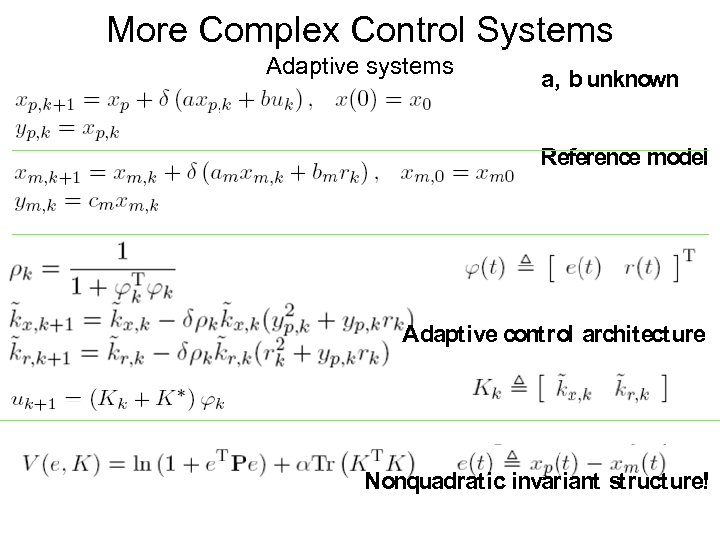 More Complex Control Systems Adaptive systems a, b unknown Reference model Adaptive control architecture