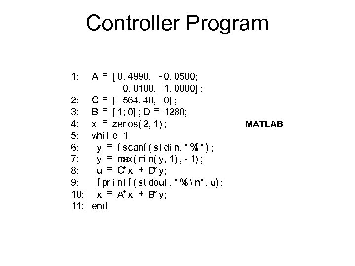 Controller Program A = [ 0. 4990, - 0. 0500; 0. 0100, 1. 0000]