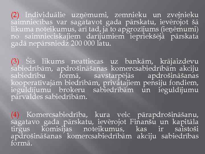 (2) Individuālie uzņēmumi, zemnieku un zvejnieku saimniecības var sagatavot gada pārskatu, ievērojot šā likuma