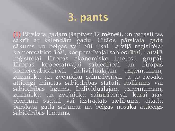 3. pants (1) Pārskata gadam jāaptver 12 mēneši, un parasti tas sakrīt ar kalendāra