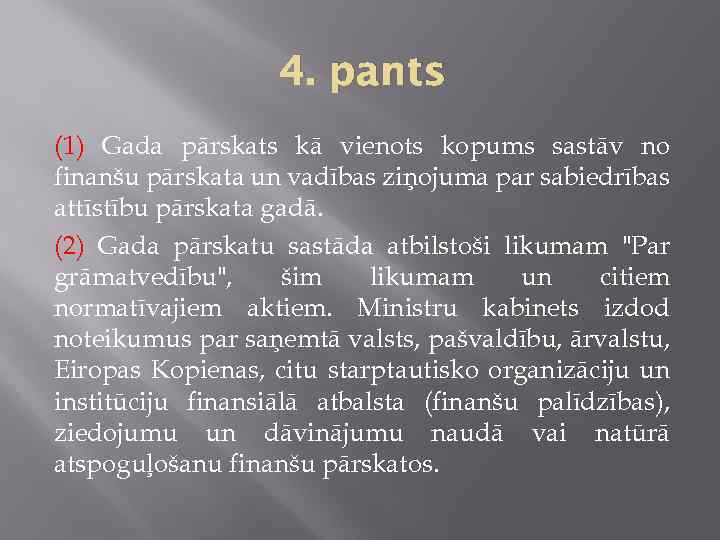 4. pants (1) Gada pārskats kā vienots kopums sastāv no finanšu pārskata un vadības