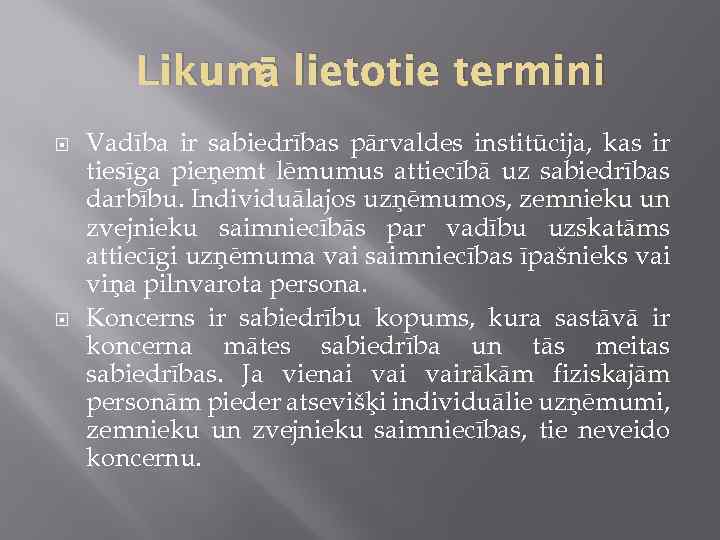 ā Likum lietotie termini Vadība ir sabiedrības pārvaldes institūcija, kas ir tiesīga pieņemt lēmumus