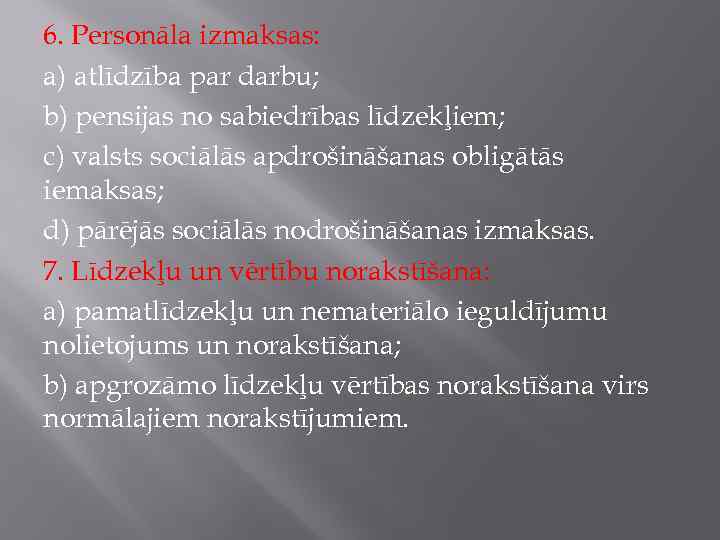 6. Personāla izmaksas: a) atlīdzība par darbu; b) pensijas no sabiedrības līdzekļiem; c) valsts