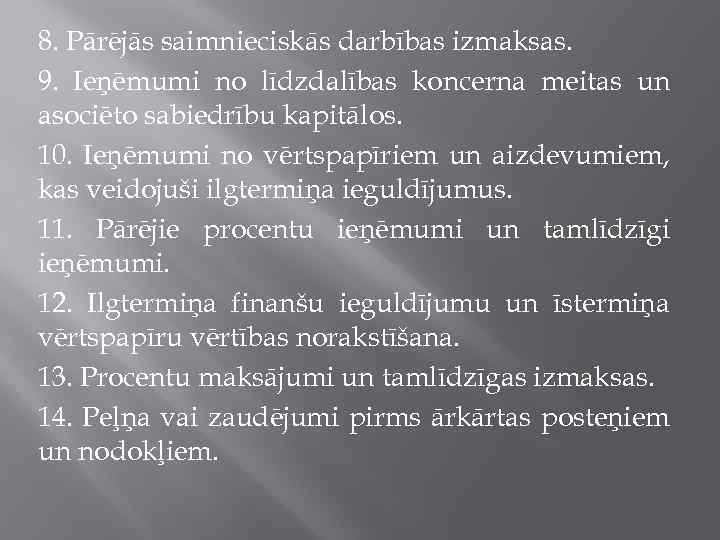 8. Pārējās saimnieciskās darbības izmaksas. 9. Ieņēmumi no līdzdalības koncerna meitas un asociēto sabiedrību