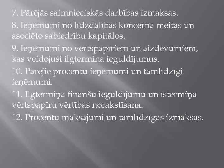 7. Pārējās saimnieciskās darbības izmaksas. 8. Ieņēmumi no līdzdalības koncerna meitas un asociēto sabiedrību