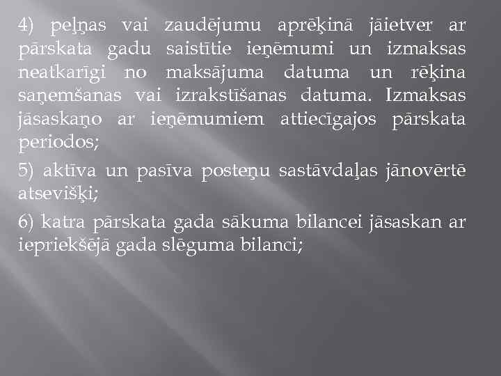 4) peļņas vai zaudējumu aprēķinā jāietver ar pārskata gadu saistītie ieņēmumi un izmaksas neatkarīgi