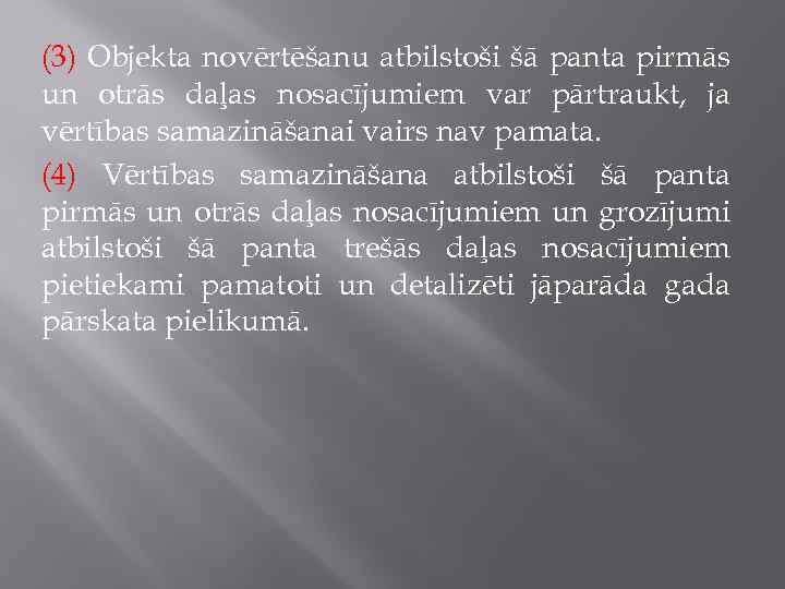 (3) Objekta novērtēšanu atbilstoši šā panta pirmās un otrās daļas nosacījumiem var pārtraukt, ja