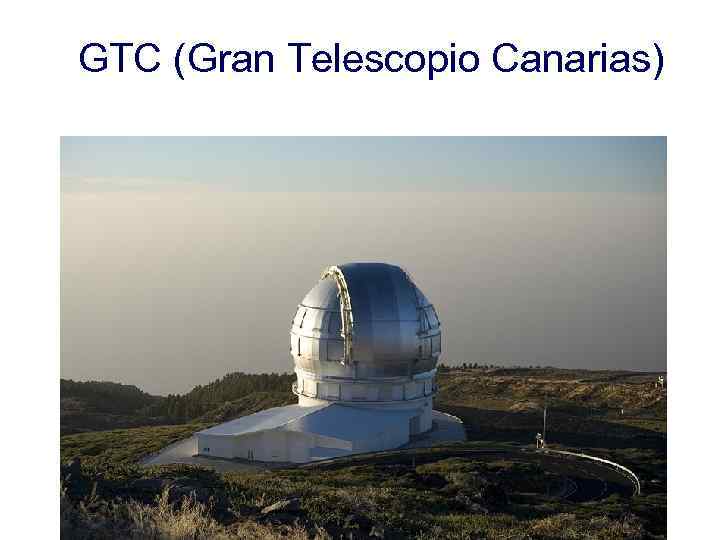 GTC (Gran Telescopio Canarias) 