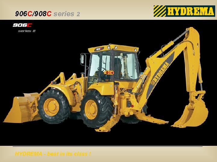 906 C/908 C series 2 HYDREMA - best in its class ! 