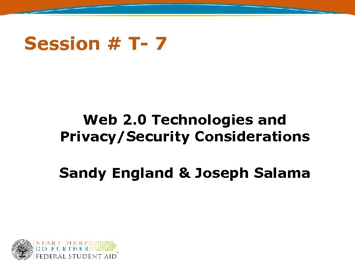 Session # T- 7 Web 2. 0 Technologies and Privacy/Security Considerations Sandy England &