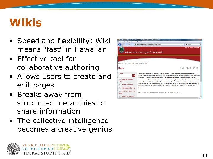 Wikis • Speed and flexibility: Wiki means "fast" in Hawaiian • Effective tool for