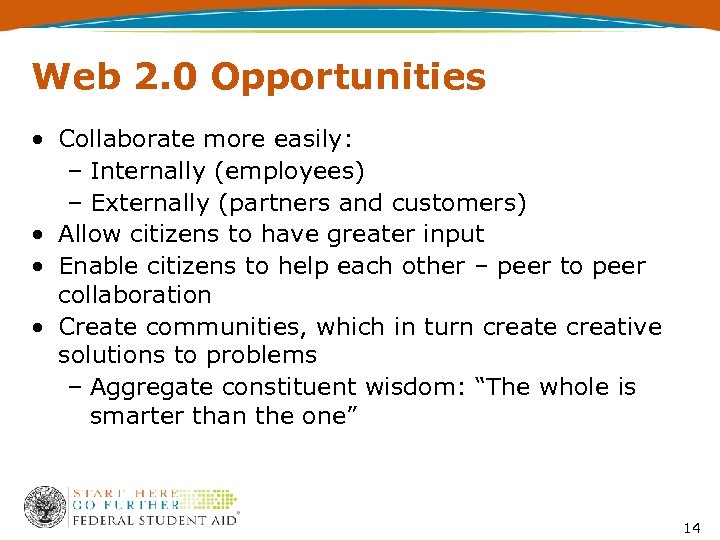 Web 2. 0 Opportunities • Collaborate more easily: – Internally (employees) – Externally (partners