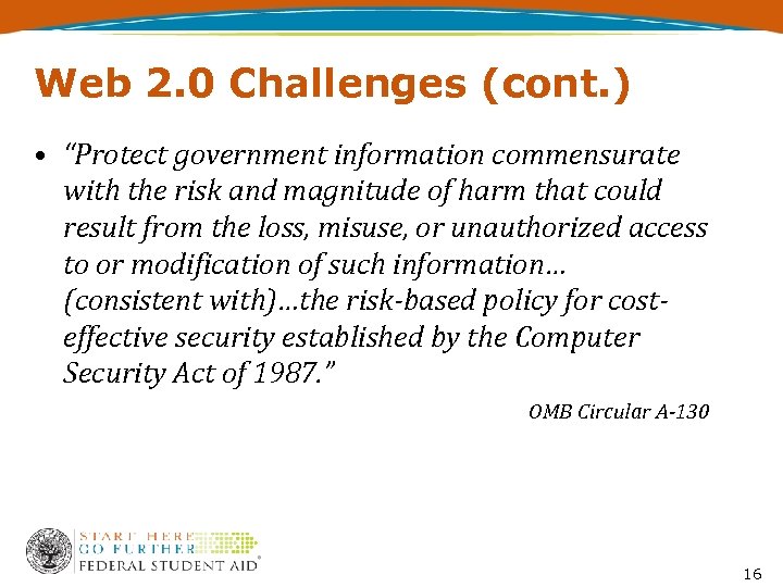 Web 2. 0 Challenges (cont. ) • “Protect government information commensurate with the risk