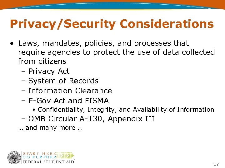 Privacy/Security Considerations • Laws, mandates, policies, and processes that require agencies to protect the