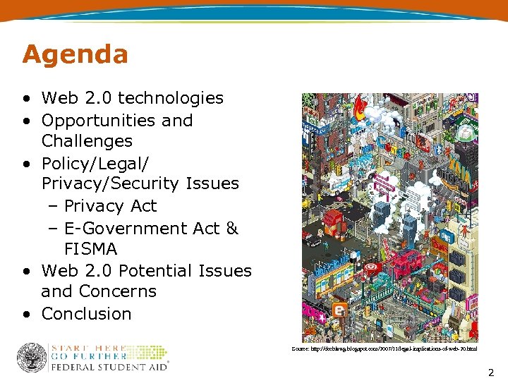 Agenda • Web 2. 0 technologies • Opportunities and Challenges • Policy/Legal/ Privacy/Security Issues