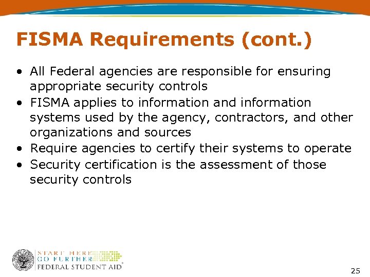 FISMA Requirements (cont. ) • All Federal agencies are responsible for ensuring appropriate security