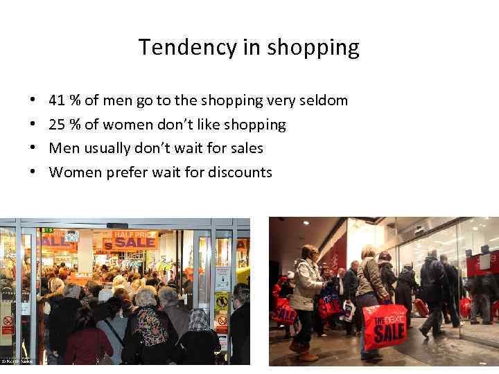 Tendency in shopping • • 41 % of men go to the shopping very