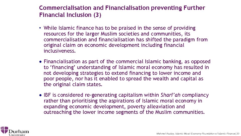 Commercialisation and Financialisation preventing Further Financial Inclusion (3) • While Islamic finance has to