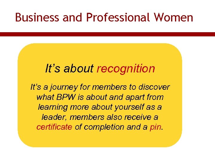 Business and Professional Women It’s about recognition It’s a journey for members to discover